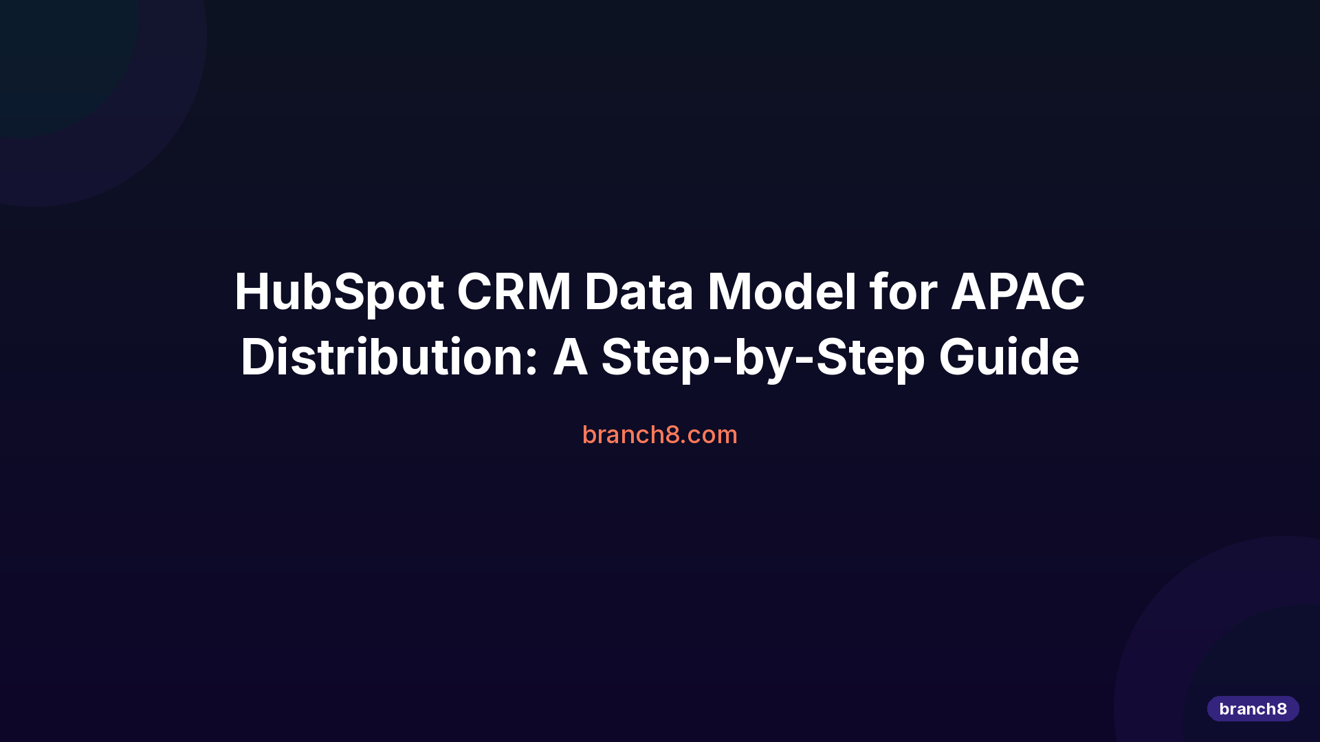 Hubspot Model HubSpot CRM Data Model for APAC Distribution: How-To | Branch8